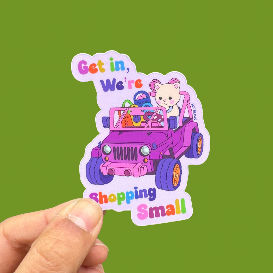 Get in, We’re Shopping Small Sticker